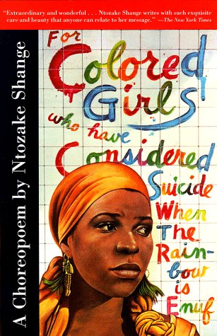 For Colored Girls Who Have Considered Suicide When the Rainbow Is Enuf