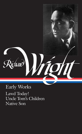 Richard Wright: Early Works - Lawd Today! / Uncle Tom's Children / Native Son