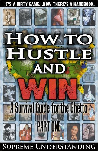 How to Hustle and Win: A Survival Guide for the Ghetto