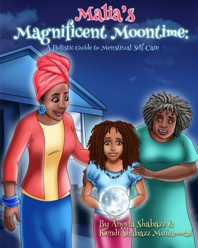 Malia's Magnificent Moontime: A Holistic Guide to Menstrual Self-Care