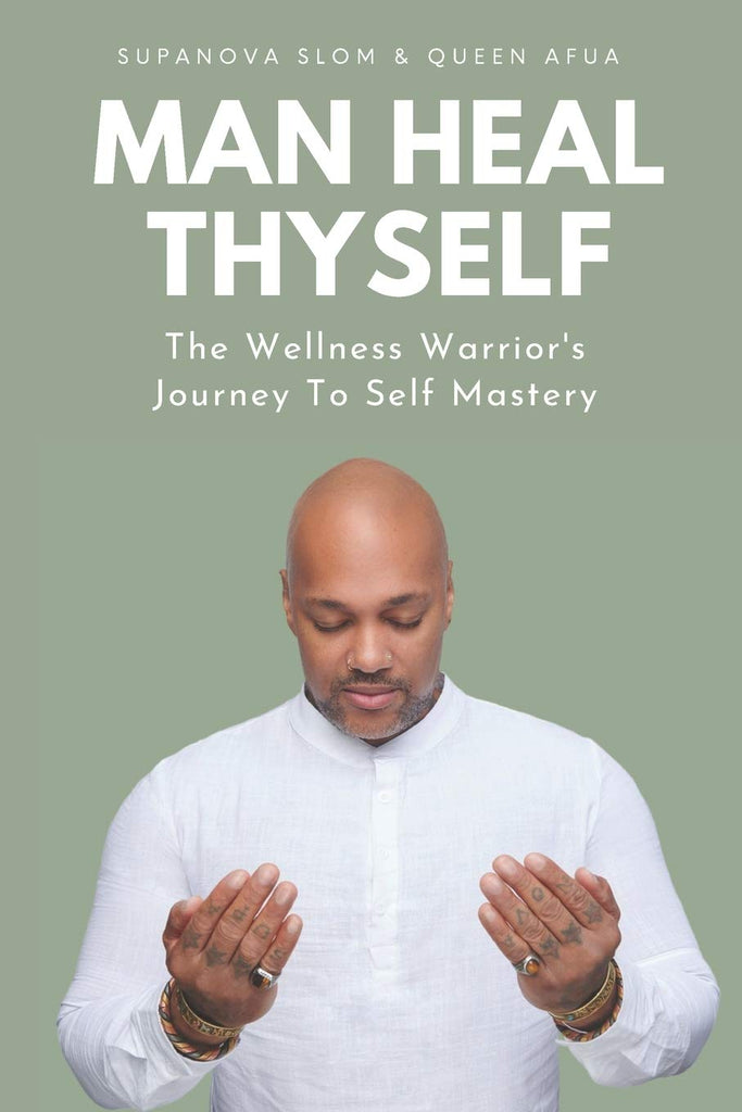 Man Heal Thyself: The Wellness Warrior's Journey To Self Mastery