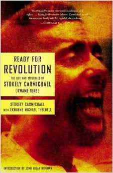 Ready for Revolution: The Life and Struggles of Stokely Carmichael (Kwame Ture)