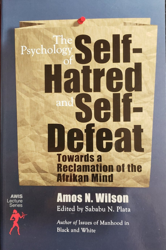 The Psychology of Self-Hatred and Self-Defeat: Towards a Reclamation of the Afrikan Mind