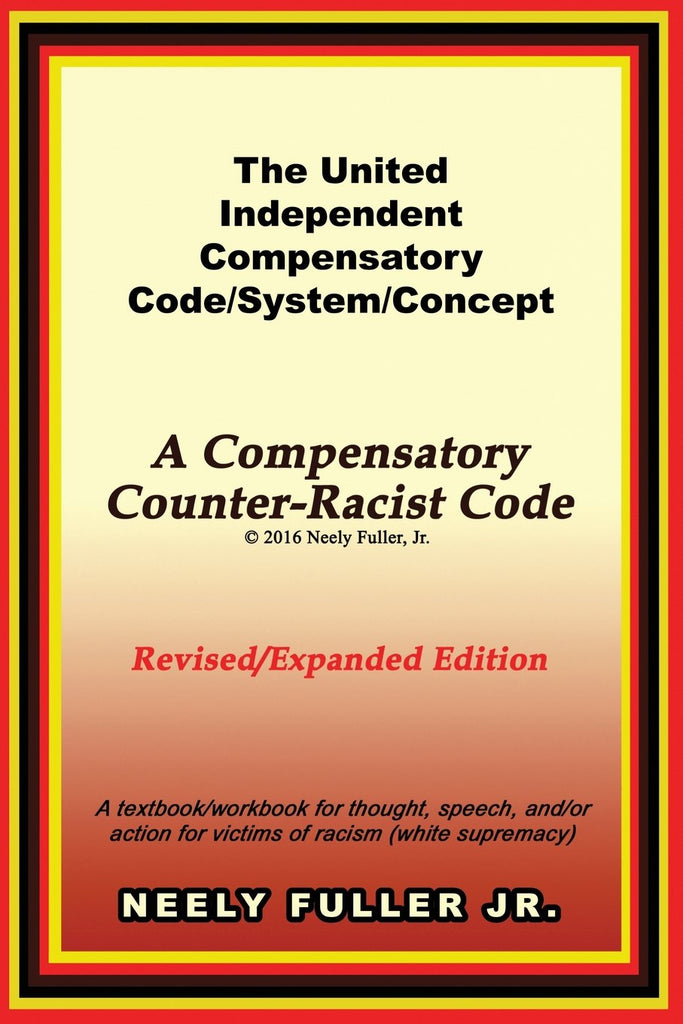 The United-Independent Compensatory Code/System/Concept: A Compensatory Counter-Racist Code