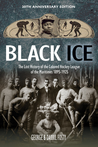 Black Ice: The Lost History of the Colored Hockey League of the Maritimes, 1895-1925