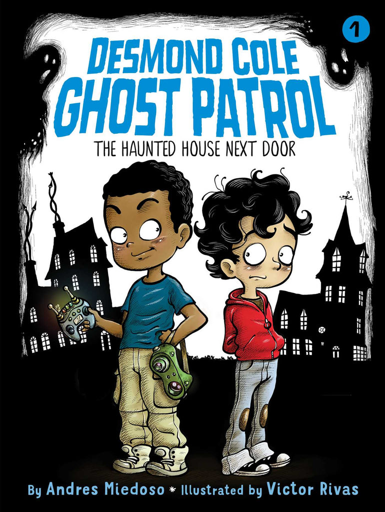Desmond Cole Ghost Patrol #1 - The Haunted House Next Door
