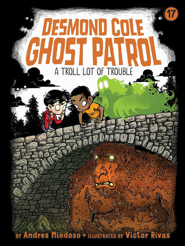 Desmond Cole Ghost Patrol - A Troll Lot of Trouble #17