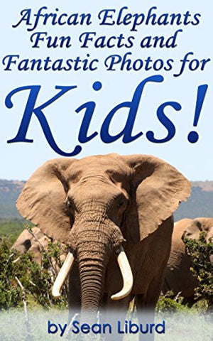 African Elephants Fun Facts and Fantastic Photos for Kids!