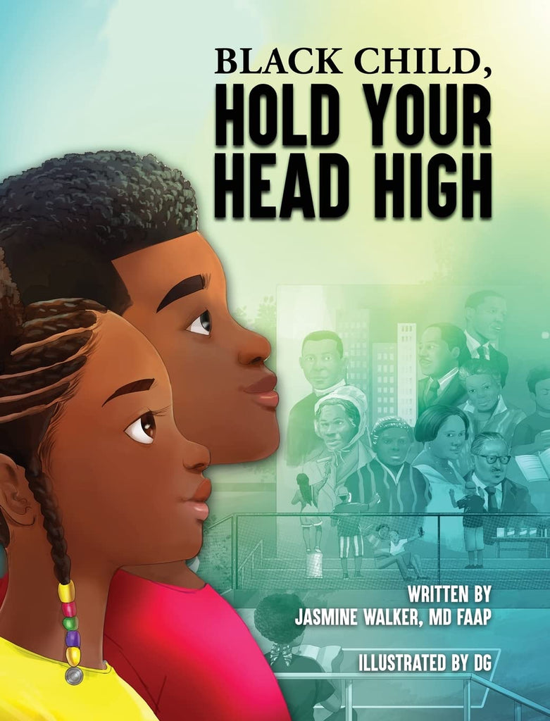 Black Child, Hold Your Head High: Empowering Book for Black Children that Celebrates a Rich Culture and History