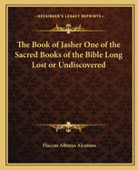 The Book of Jasher One of the Sacred Books of the Bible Long Lost or Undiscovered