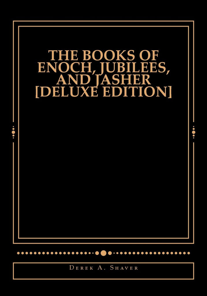 The Books of Enoch, Jubilees, and Jasher (Deluxe Edition)