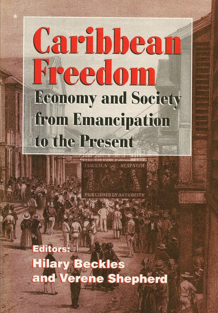 Caribbean Freedom: Economy and Society from Emancipation to the Present