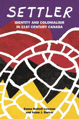 Settler: Identity and Colonialism in 21st Century Canada -
