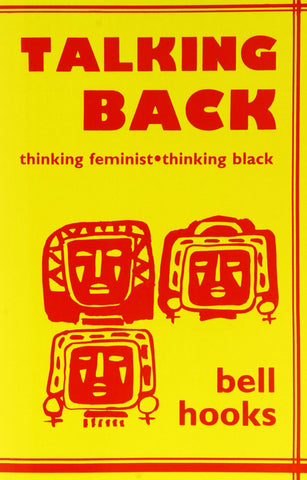 Talking Back: Thinking Feminist, Thinking Black