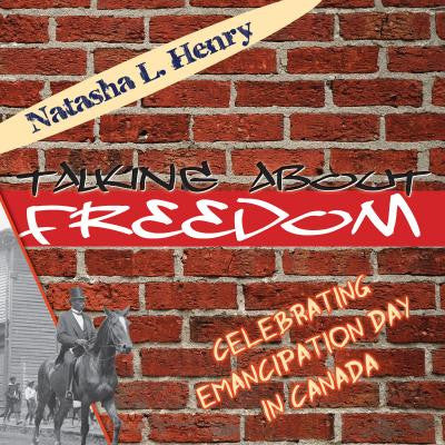 Talking About Freedom - Celebrating Emancipation Day in Canada
