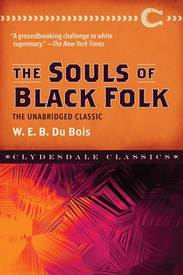 The Souls of Black Folk -  The Unabridged Classic