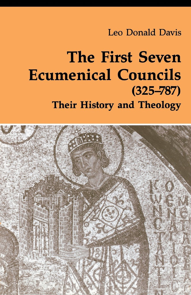 First Seven Ecumenical Councils: Their History and Theology