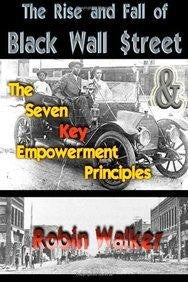 The Rise and Fall of Black Wall $Treet and the Seven Key Empowerment Principles