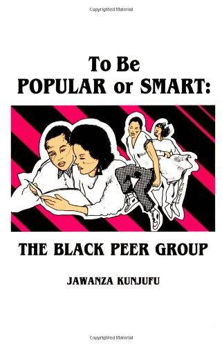 To Be Popular or Smart: The Black Peer Group