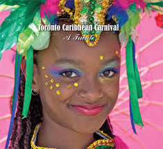Toronto Caribbean Carnival – A Tribute