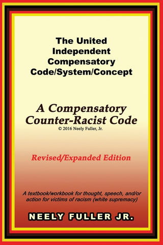 The United-Independent Compensatory Code/System/Concept: A Compensatory Counter-Racist Code