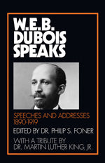 W.E.B. Du Bois Speaks, 1890–1919: Speeches and Addresses