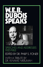 W.E.B. Du Bois Speaks, 1920–1963: Speeches and Addresses